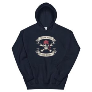 Surrender Your Booty Funny Skull And Crossbones Pirate Unisex Hoodies